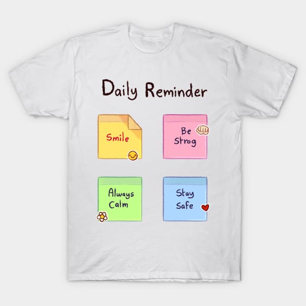 Daily Reminder T-Shirt by wikiyea